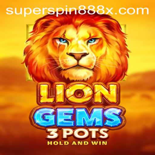 Exploring the Thrills of LionGems3pots and the Exciting SUPERSPIN888 Feature